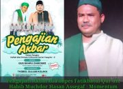 Pengajian Akbar di Ponpes Fatikhatul Qur’an, Habib Muchdor Hasan Assegaf : Momentum Perkuat Nilai Keagamaan !