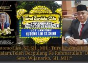 Hutomo Lim. ST.,SH.,MH : Turut Duka Cita Yang Mendalam Telah Berpulang Nya Ke Rahmatullah” Dr.Dwi Seno Wijanarko. SH.,MH