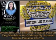 Adv.Hutomo Lim. ST.,SH.,MH : Ucapkan Duka Cita Yang Mendalam Atas Wafatnya Ny. Rosmauli Dumora Panjaitan (42) Thn