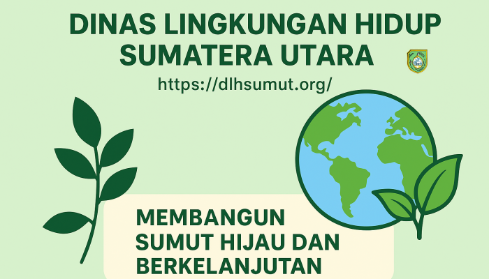 Dinas Lingkungan Hidup Sumatera Utara dlhsumut.org : Membangun Sumut Hijau dan Berkelanjutan