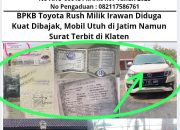 BPKB Toyota Rush Milik Irawan Dibajak, Mobil Utuh di Jatim Namun Surat Terbit di Klaten