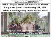 BPKB Dibajak, Mobil Tak Pernah ke Klaten: Pengacara John L Situmorang, S.H.,M.H., Minta Kapolda Jateng Copot Kasat Lantas