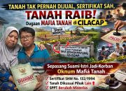 Tanah Tak Pernah Dijual, Sertifikat Sah, Tanah Raib! Dugaan Mafia Tanah Hantui Warga Cilacap