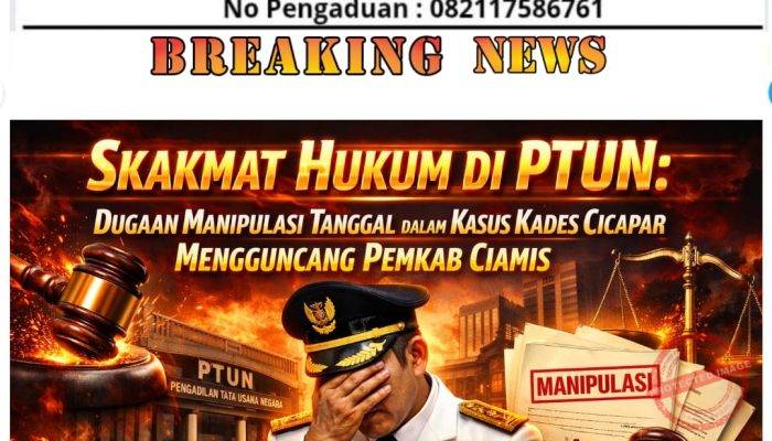 Skakmat Hukum di PTUN: Dugaan Manipulasi Tanggal dalam Kasus Kades Cicapar Mengguncang Pemkab Ciamis