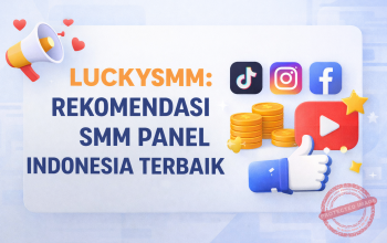 Apa Itu SMM Panel Indonesia Mengenal Lebih Dekat dan Rekomendasi Terbaik LuckySMM