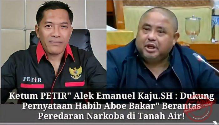 Ketum PETIR” Alek Emanuel Kaju.SH : Dukung Pernyataan Habib Aboe Bakar” Berantas Peredaran Narkoba di Tanah Air!