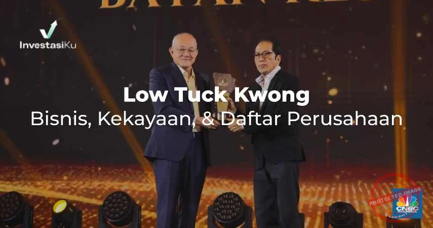 5 Fakta Menarik Saham BYAN yang Membuat Low Tuck Kwong Menjadi Orang Terkaya di Indonesia dengan Kekayaan US$18,3 Miliar