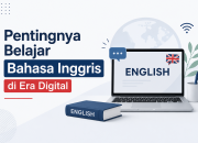 Pentingnya Belajar Bahasa Inggris di Era Digital