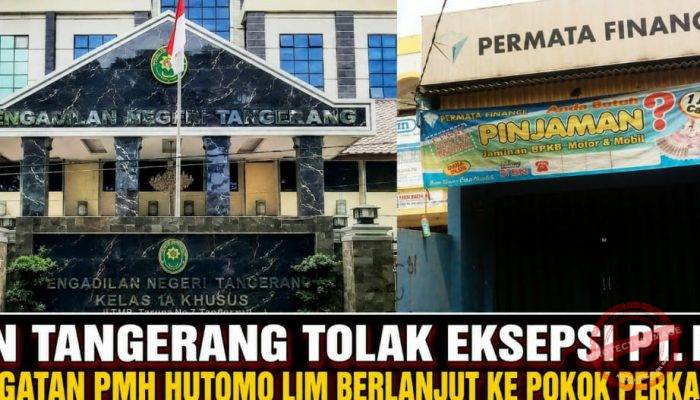 PN Tangerang Tolak Eksepsi PT. PFI” Gugatan PMH Hutomo Lim Berlanjut ke Pokok Perkara!