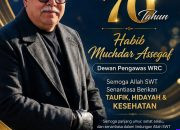 Happy Milad ke-70, Dewan Pengawas WRC” Habib Muchdar Assegaf : Semoga Allah SWT Senantiasa Berikan Taufik, Hidayah & Kesehatan