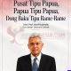 Pusat Tipu Papua, Papua Tipu Papua, Dong Baku Tipu Rame-Rame: Catatan Kritis Tiga Lapis Drama Politik Papua